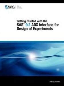 Getting Started with the SAS 9.2 ADX Interface for Design of ...