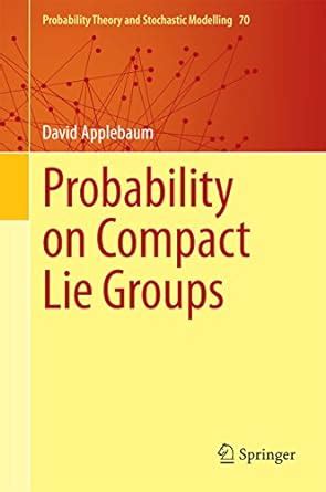 Probability on Compact Lie Groups (Probability Theory and Stochastic ...