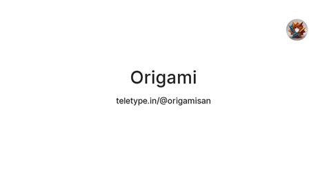 Origami — Teletype