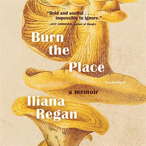 Burn the Place: A Memoir (Audio Download): Iliana Regan, Eileen Stevens ...