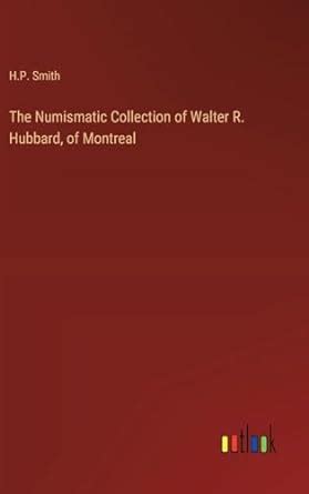 Buy The Numismatic Collection of Walter R. Hubbard, of Montreal Book ...