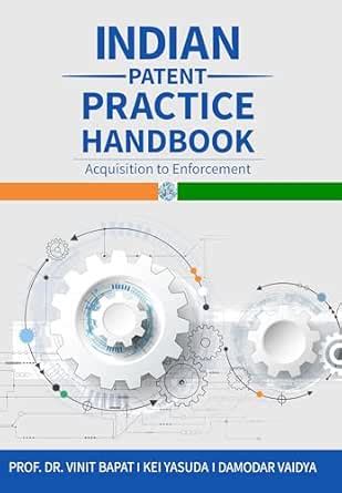 INDIAN PATENT PRACTICE HANDBOOK: Acquisition to Enforcement eBook ...