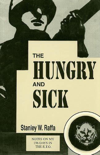 Buy The Hungry And Sick: Notes on My 196 Days in the E.T.O. Book Online ...