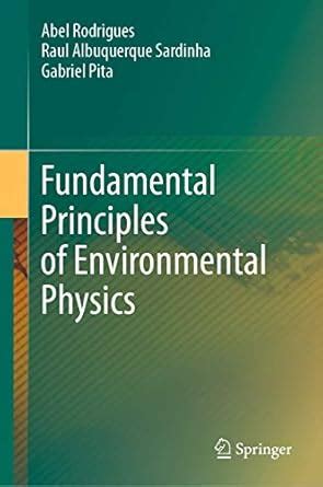 Fundamental Principles of Environmental Physics : Rodrigues, Abel, Pita ...
