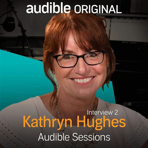 Kathryn Hughes - August 2017: Audible Sessions: FREE Exclusive ...