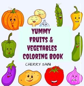Yummy Fruits AND Vegetables Coloring Book: Buy Yummy Fruits AND ...