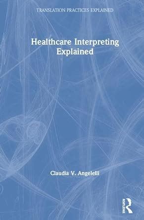 Buy Healthcare Interpreting Explained (Translation Practices Explained ...