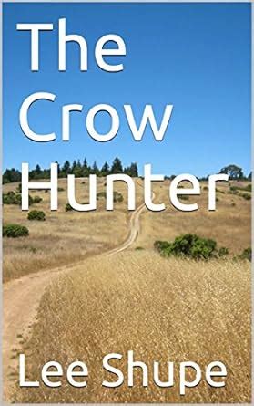 The Crow Hunter eBook : Shupe, Lee: Amazon.in: Kindle Store