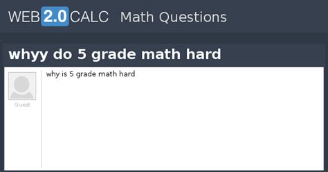 View question - whyy do 5 grade math hard