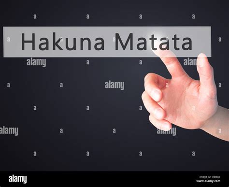 Hakuna Matata (Swahili phrase it means no worries) - Hand pressing a ...
