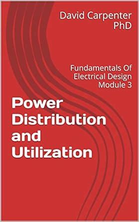 Power Distribution and Utilization: Fundamentals Of Electrical Design ...