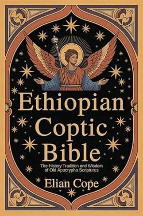 Ethiopian Coptic Bible: The History Tradition and Wisdom of Old ...