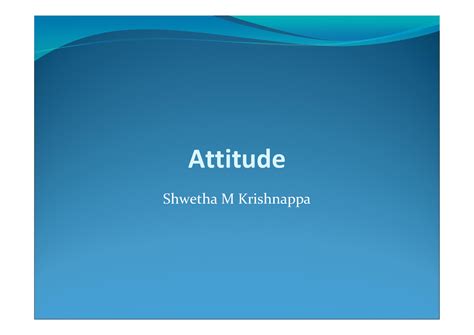 Attitude - Attitude Shwetha M Krishnappa WHAT IS AN ATTITUDE? Attitude ...