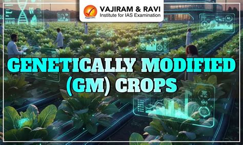 Genetically Modified (GM) Crops in India, Advantages, Disadvantages