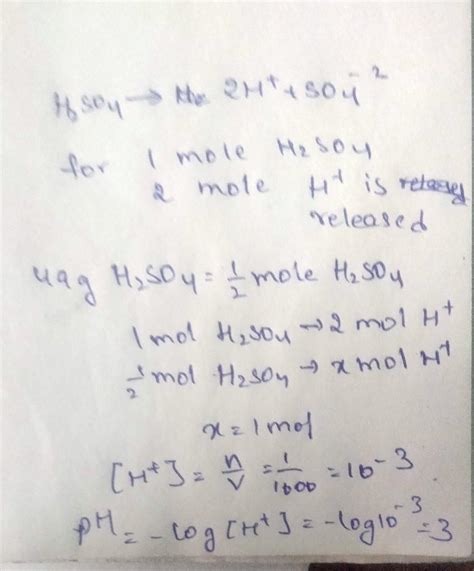 49g of H2SO4 is present in 1000 ml of its solution. What is the pH of ...