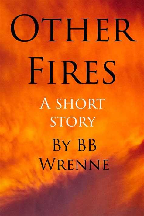 Other Fires - a short story: Myths and folklore retold by BB Wrenne | Goodreads