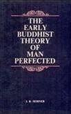 The Early Buddhist Theory Of Man Perfected: A Study Of The Arahan ...
