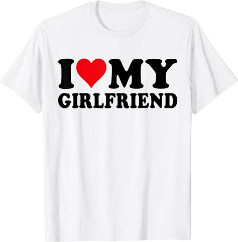 I Love My Girlfriend, I Heart My Girlfriend, I Love My GF T-Shirt ...