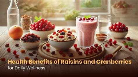 Health Benefits of Raisins and Cranberries for Daily Wellness | Boost ...