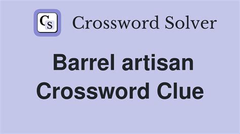 Barrel artisan - Crossword Clue Answers - Crossword Solver