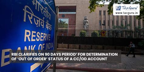 RBI clarifies on 90 days period’ for determination of ‘out of order ...