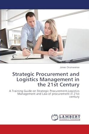 Buy Strategic Procurement and Logistics Management in the 21st Century ...