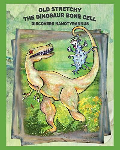 Discovers Nanotyrannus (Old Stretchy The Dinosaur Bone Cell) eBook ...