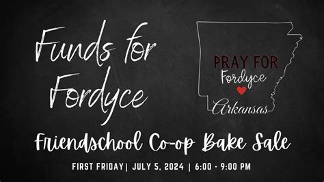 Funds for Fordyce - Friendschool Co-op Bake Sale, First Friday: Monthly ...