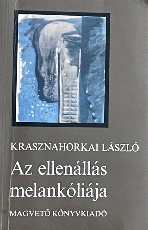 Az ellenállás melankoliája. / Az ellenállás melankóliája. Melancholy of ...