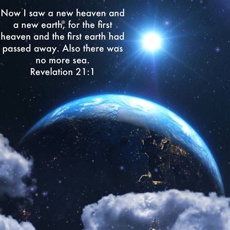 Revelation 21:1 Now I saw a new heaven and a new earth, for the first ...