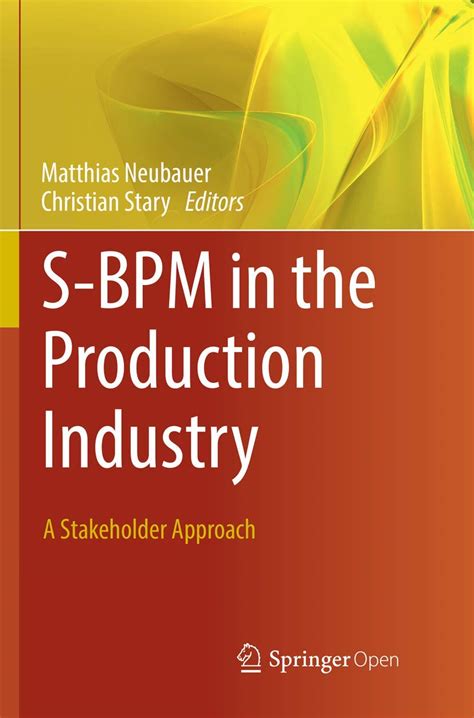 S-BPM in the Production Industry: A Stakeholder Approach : Neubauer ...
