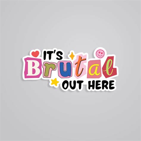 Its brutal out here Witty Stickers