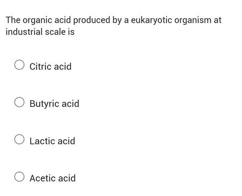 The organic acid produced by a eukaryotic organism at industrial scale ...