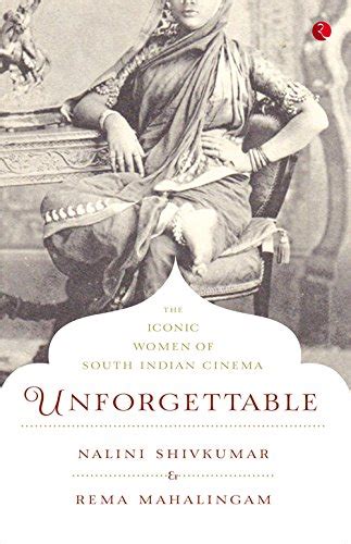 UNFORGETTABLE: THE ICONIC WOMEN OF SOUTH INDIAN CINEMA eBook ...
