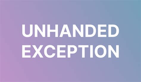 Where Is Unhandled Exception On Computer 的图像结果