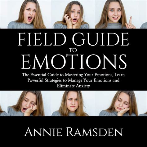 Field Guide to Emotions: The Essential Guide to Mastering Your Emotions ...