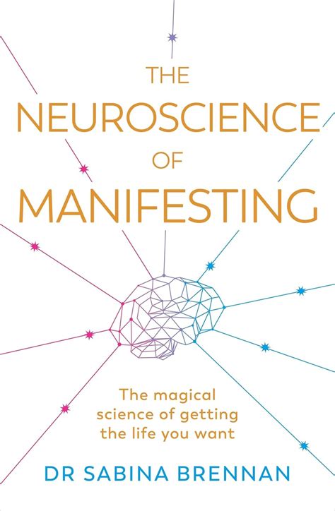 The Neuroscience of Manifesting: The Magical Science of Getting the ...