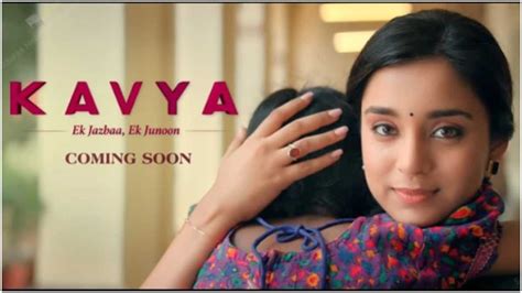 Kavya Ek Jazba Ek Junoon - Cast, Plot, Trailer and More