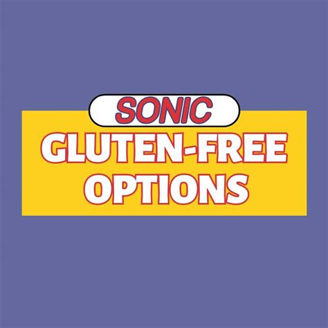 Sonic Gluten-Free Menu Guide 2025