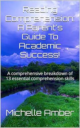 Reading Comprehension: A Parent's Guide To Academic Success!: A ...