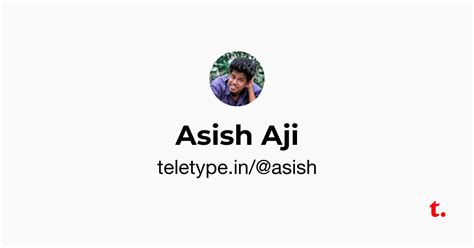 Asish Aji — Teletype