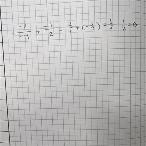 what is -2 over a -4 plus -1 over 2 - brainly.com