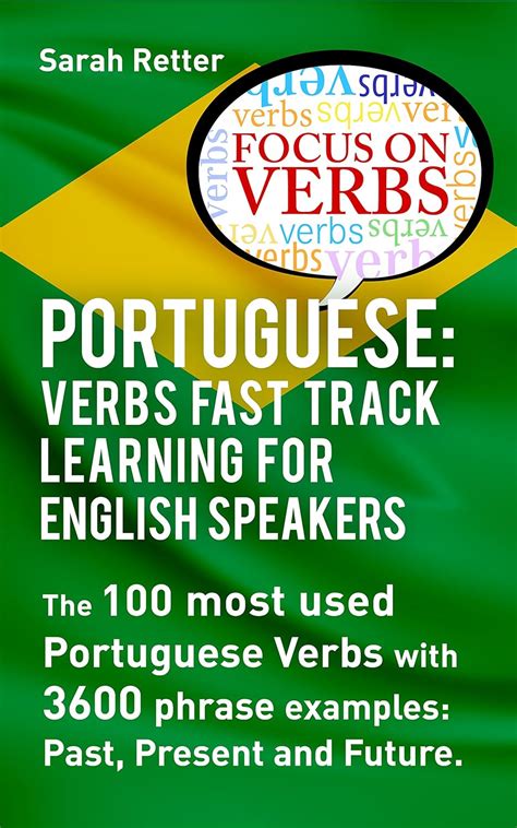 PORTUGUESE: VERBS FAST TRACK LEARNING FOR ENGLISH SPEAKERS: The 100 ...