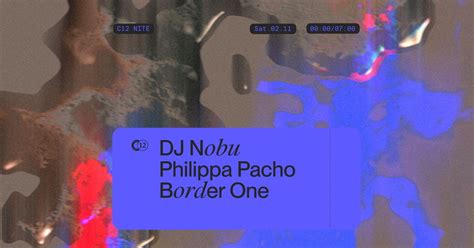 C12 Nite 〰️ DJ Nobu 〰️ Philippa Pacho 〰️ Border One, 116 rue Marché aux ...