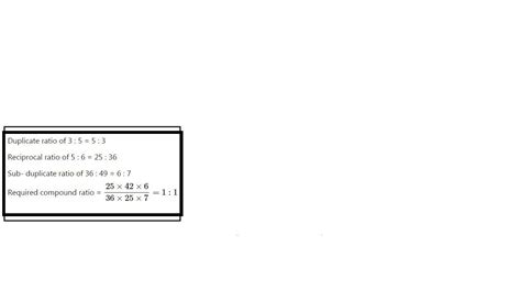 Find the compounded ratio of the duplicateratio of 5:6 the reciprocal ...