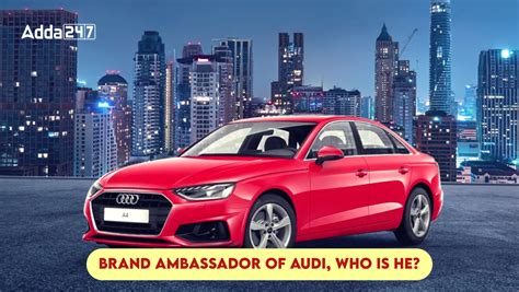 Brand Ambassador of Audi, Who is He?