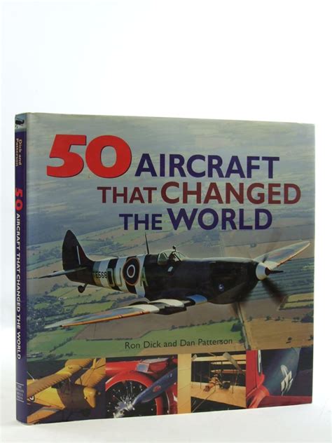 Ron Dick , Dan Patterson (Author) 50 Aircraft that Changed the World ...