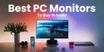 5 Best PC Monitors That You Can Buy In India December 2025 | Cashify Blog