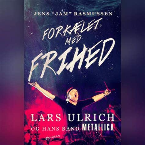 Forkælet med frihed: Lars Ulrich - og hans band Metallica (Audio ...
