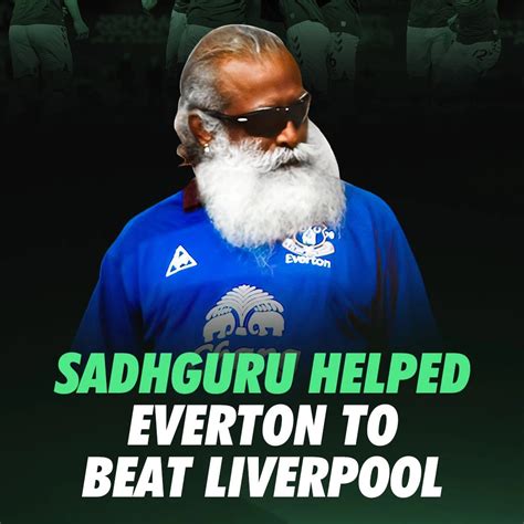 How Sadhguru helped Everton to beat Liverpool! – 1minfootball